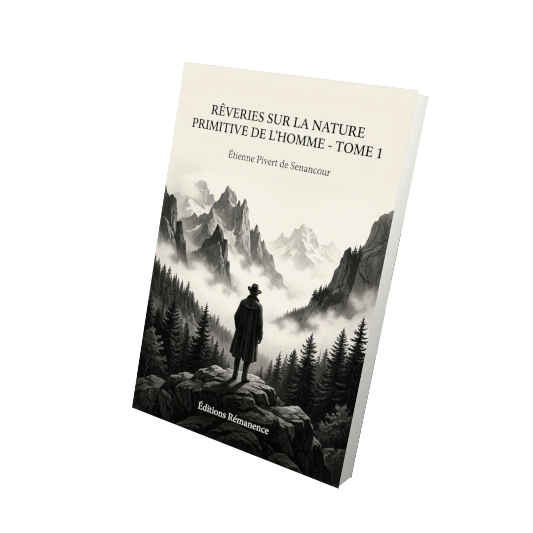 Livre Rêveries sur la nature primitive de l’homme - Tome 1 par Étienne Pivert de Senancour - Vue 3D - Editions Remanence