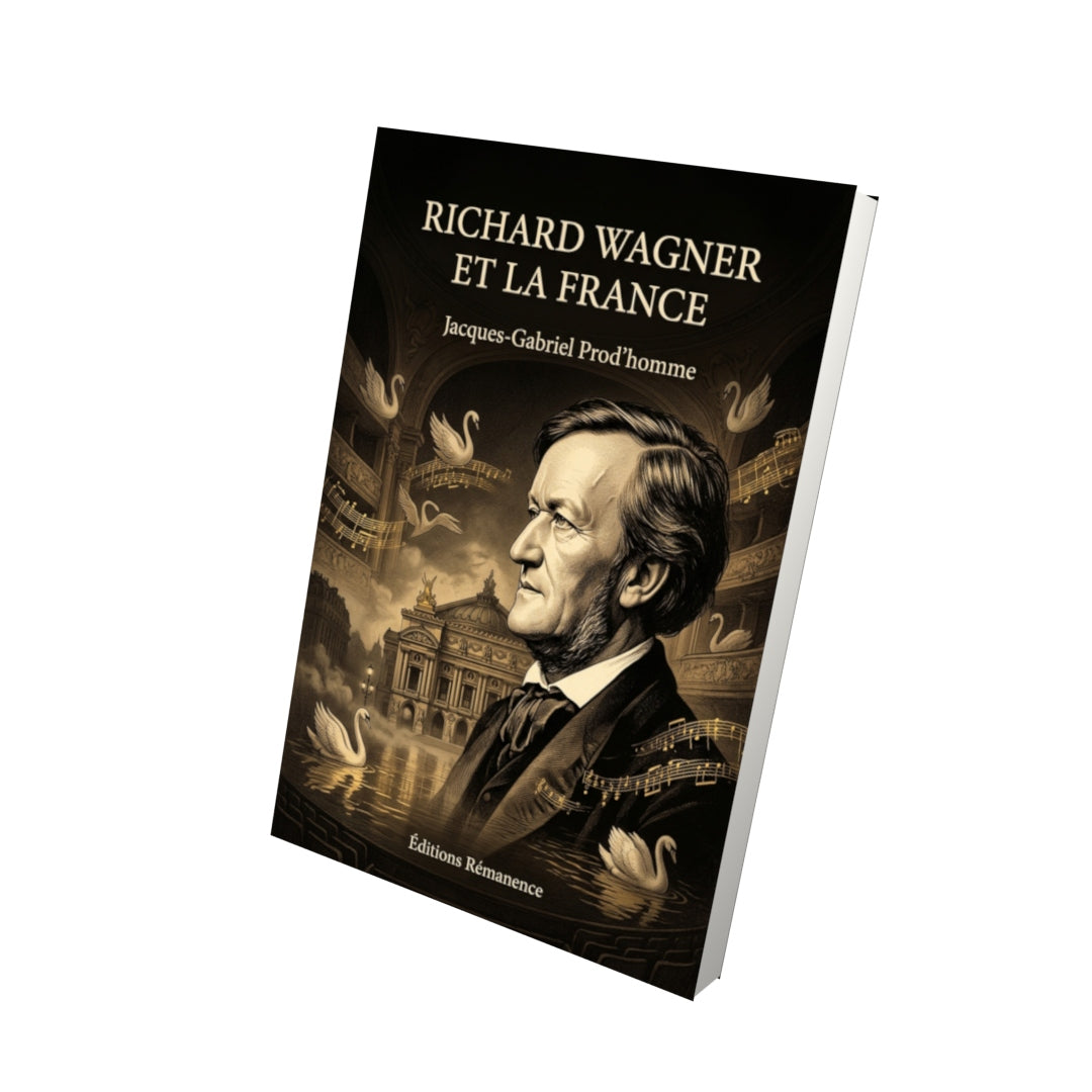 Livre Richard Wagner et la France par Jacques-Gabriel Prod’homme - Vue 3D - Editions Remanence