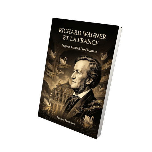 Livre Richard Wagner et la France par Jacques-Gabriel Prod’homme - Vue 3D - Editions Remanence