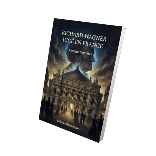 Livre Richard Wagner jugé en France par Georges Servières - Vue 3D - Editions Remanence