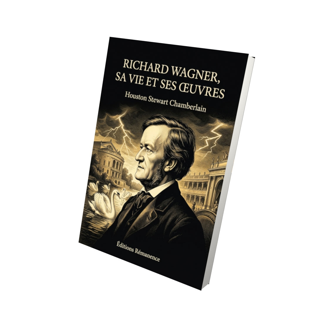 Livre Richard Wagner, sa vie et ses œuvres par Houston Stewart Chamberlain - Vue 3D - Editions Remanence