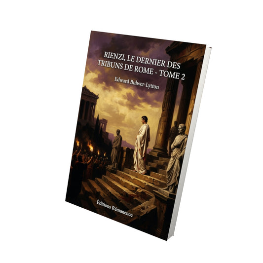 Livre Rienzi, le dernier des tribuns de Rome - Tome 2 par Edward Bulwer-Lytton - Vue 3D - Editions Remanence