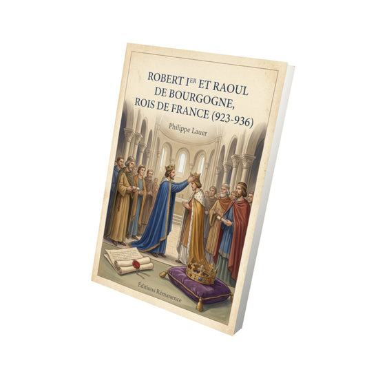 Livre Robert Ier et Raoul de Bourgogne, rois de France (923-936) - Philippe Lauer - Vue 3D - Editions Remanence