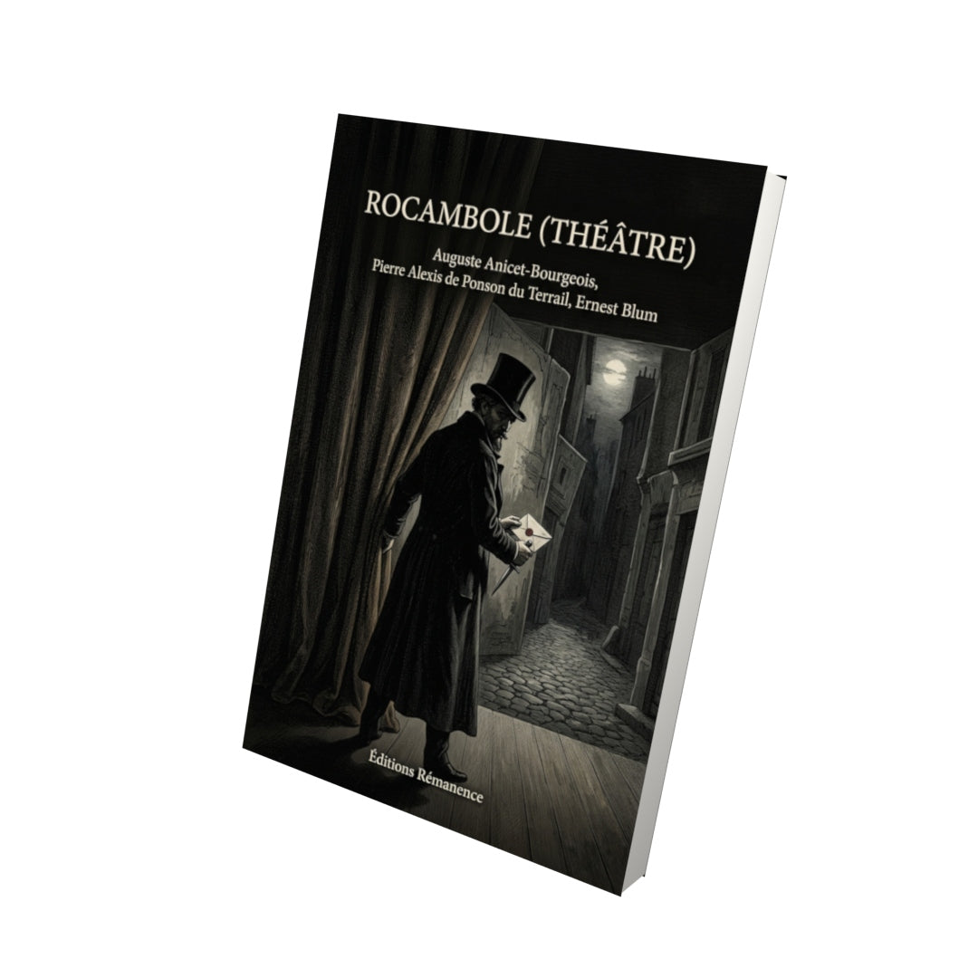 Livre Rocambole (théâtre) par Auguste Anicet-Bourgeois, Pierre Alexis de Ponson du Terrail, Ernest Blum - Vue 3D - Editions Remanence