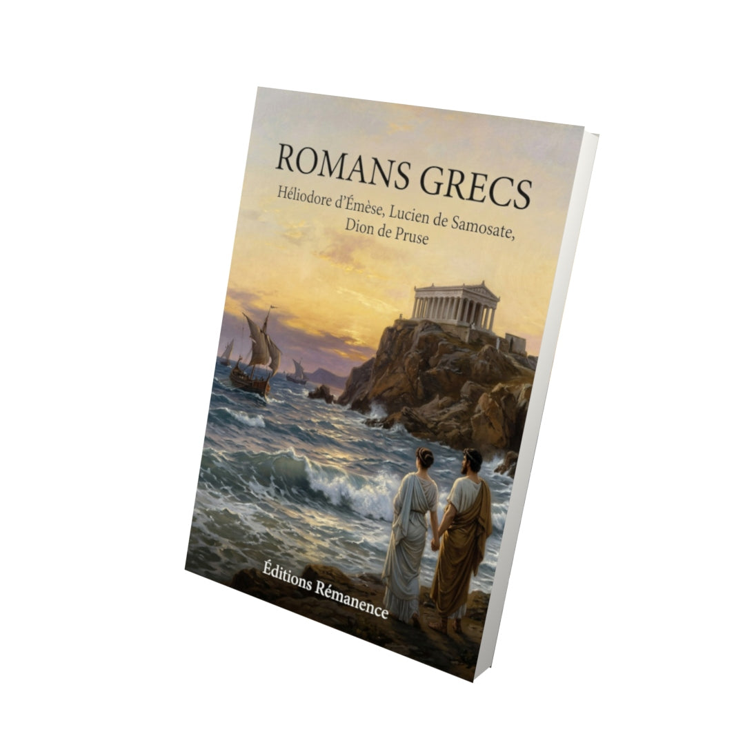Livre Romans grecs par Héliodore d’Émèse, Lucien de Samosate, Dion de Pruse - Vue 3D - Editions Remanence