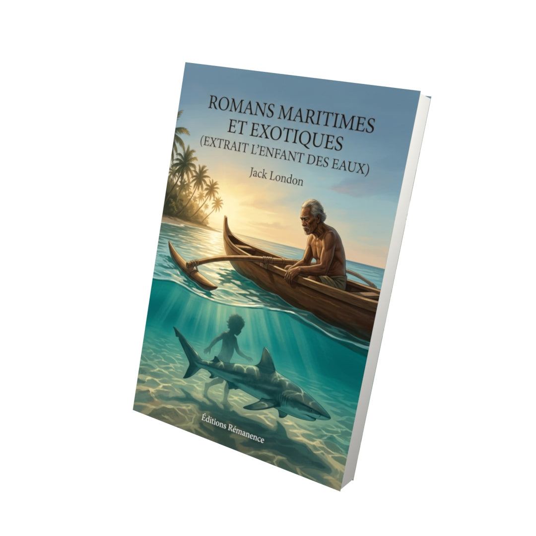 Livre Romans maritimes et exotiques (extrait L’Enfant des eaux) par Jack London - Vue 3D - Editions Remanence