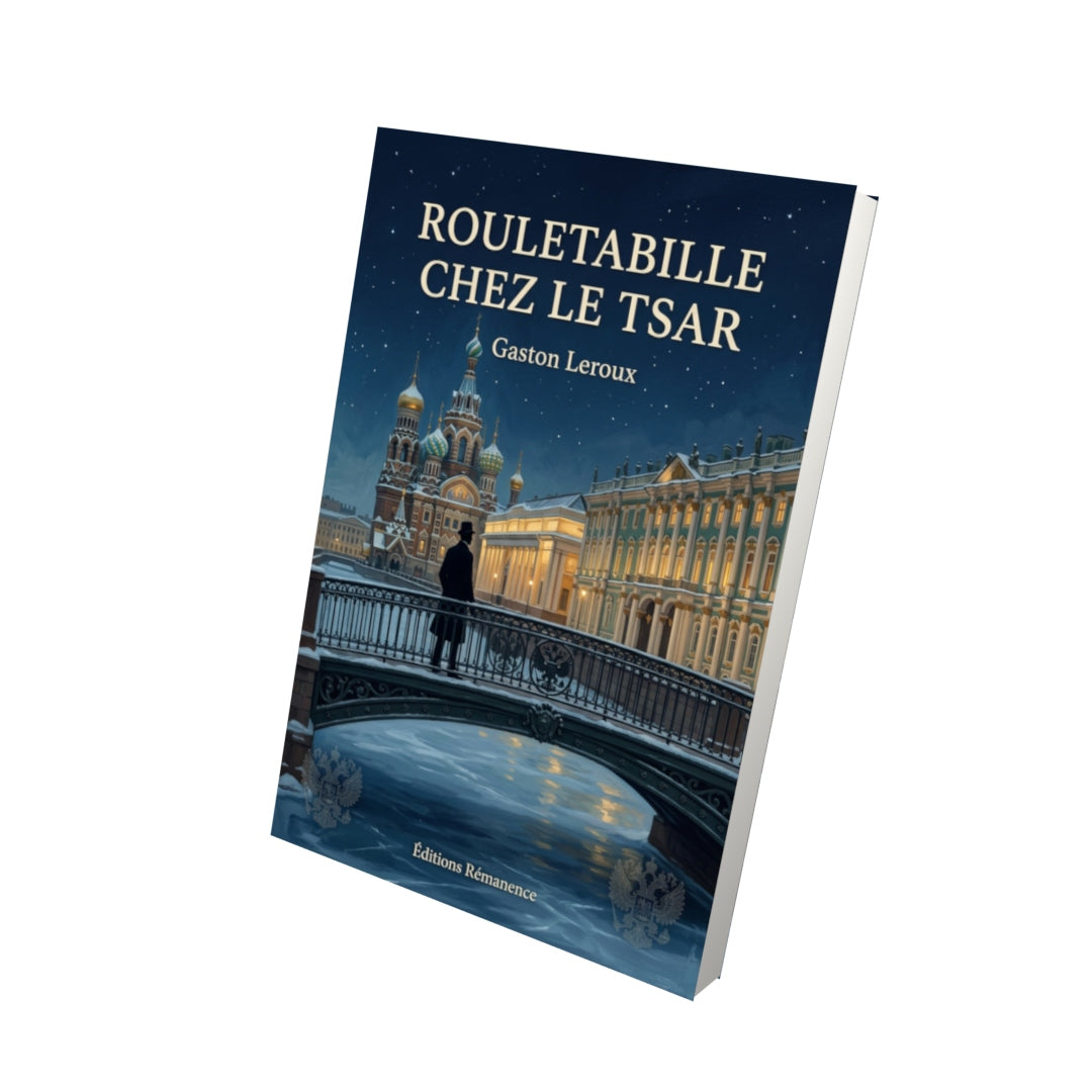 Livre Rouletabille chez le Tsar par Gaston Leroux - Vue 3D - Editions Remanence