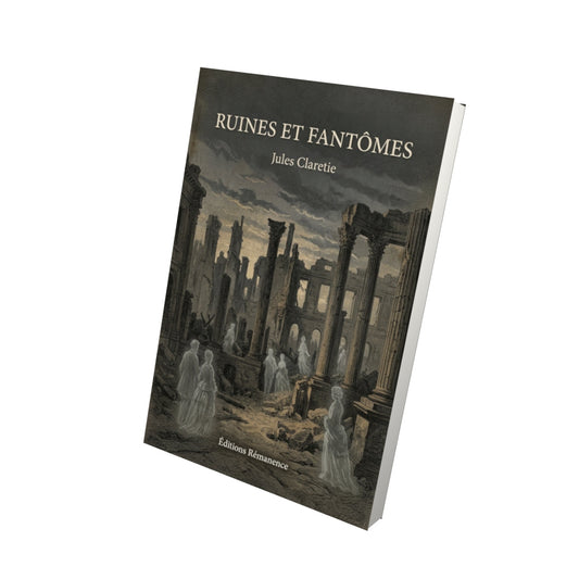 Livre Ruines et fantômes - Jules Claretie - Vue 3D - Editions Remanence