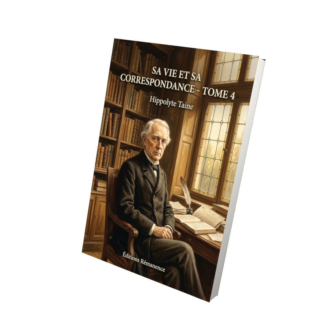 Livre Sa vie et sa correspondance - Tome 4 par Hippolyte Taine - Vue 3D - Editions Remanence