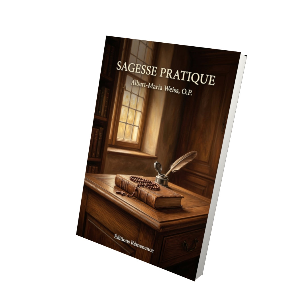 Livre Sagesse pratique - Albert-Maria Weiss, O.P. - Vue 3D - Editions Remanence