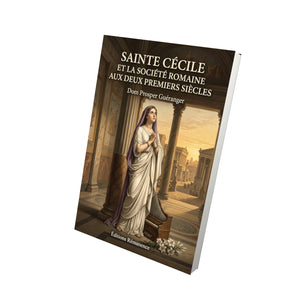 Sainte Cécile et la société romaine aux deux premiers siècles - Dom Prosper Guéranger
