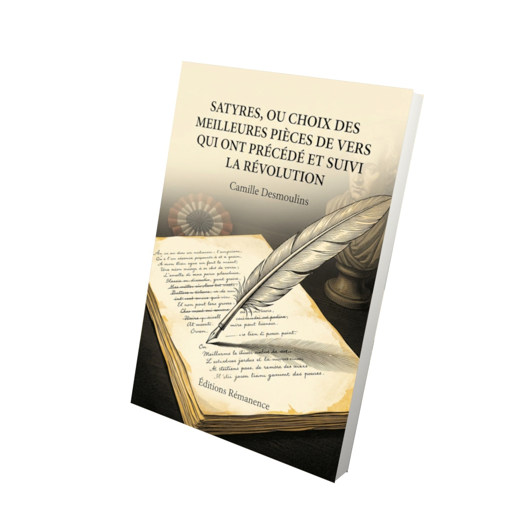 Livre Satyres, ou Choix des meilleures pièces de vers qui ont précédé et suivi la Révolution par Camille Desmoulins - Vue 3D - Editions Remanence