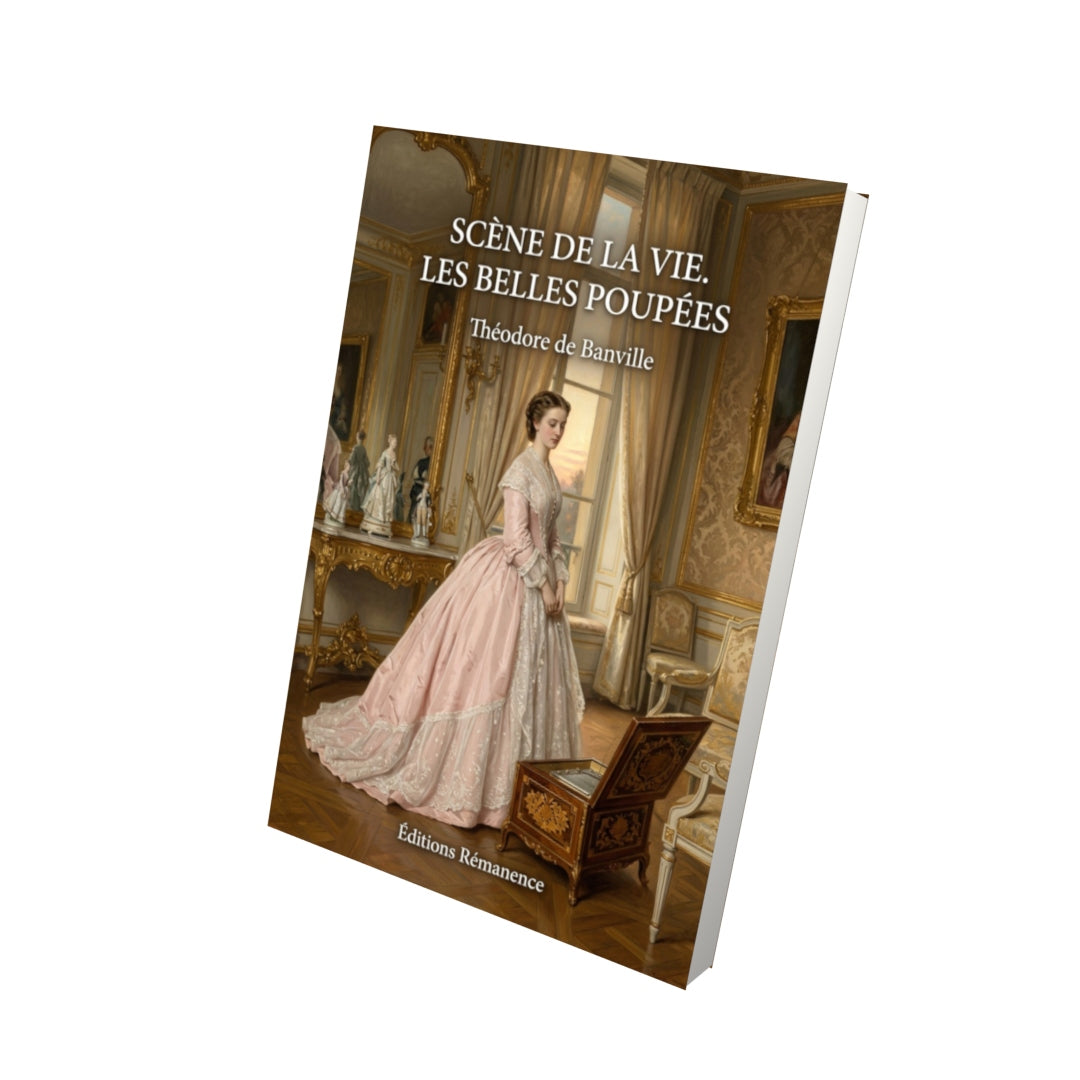 Livre Scène de la vie. Les Belles Poupées par Théodore de Banville - Vue 3D - Editions Remanence