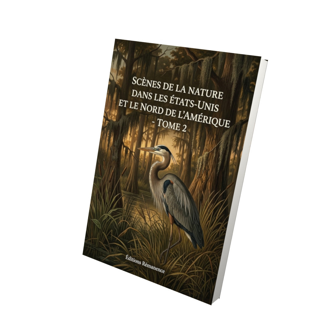 Livre Scènes de la nature dans les États-Unis et le Nord de l’Amérique - Tome 2 - Jean-Jacques Audubon - Editions Remanence
