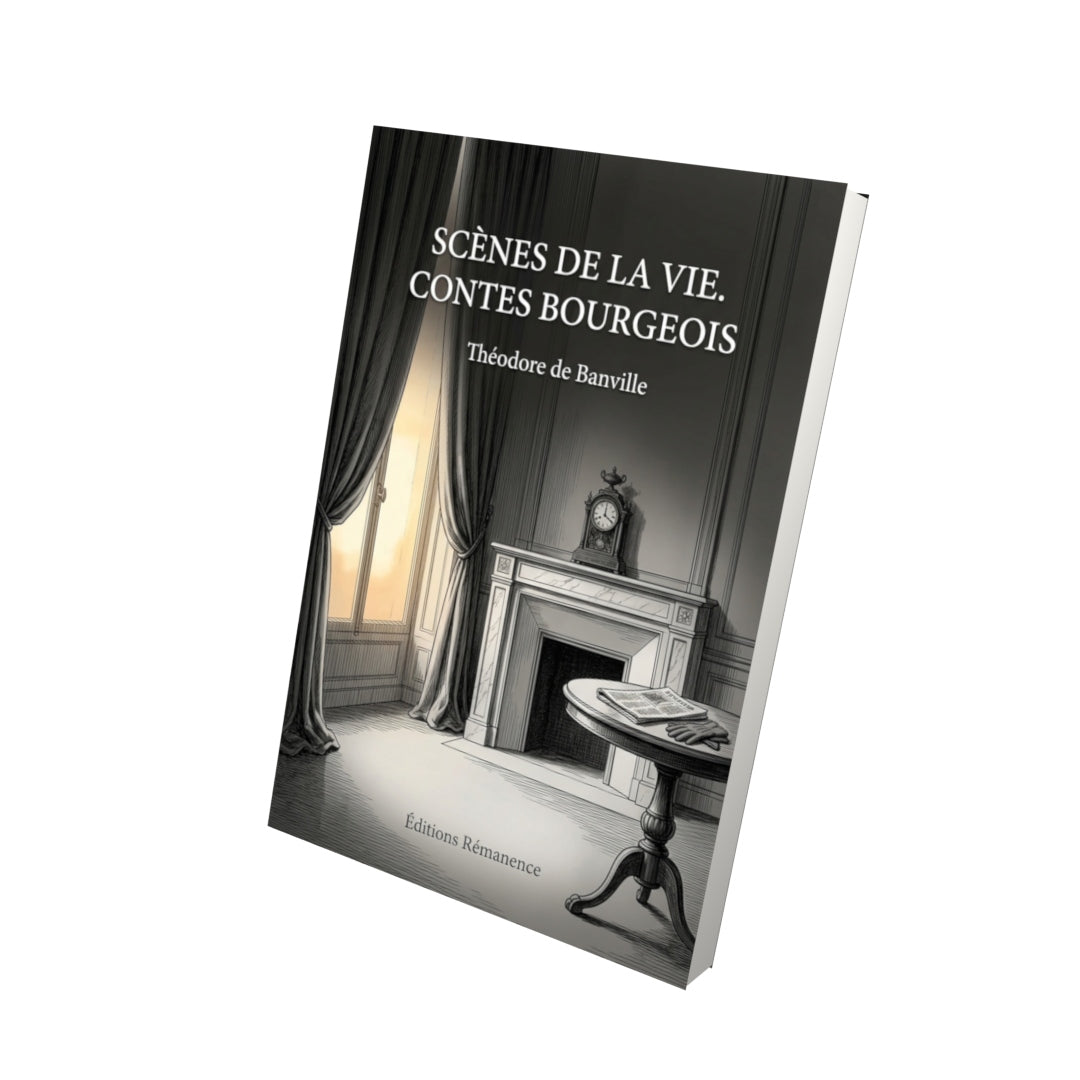 Livre Scènes de la vie. Contes bourgeois par Théodore de Banville - Vue 3D - Editions Remanence