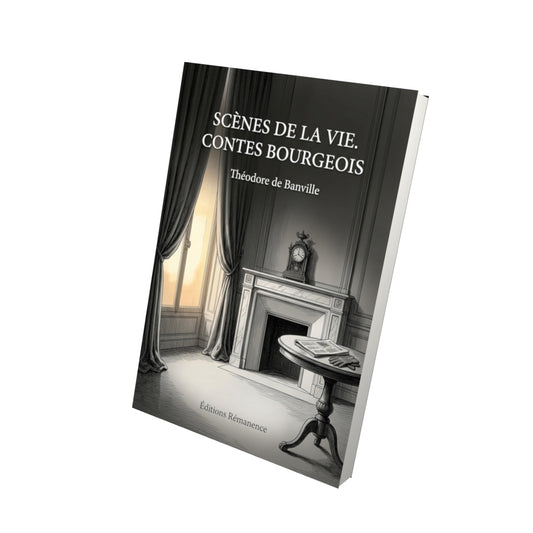 Livre Scènes de la vie. Contes bourgeois par Théodore de Banville - Vue 3D - Editions Remanence