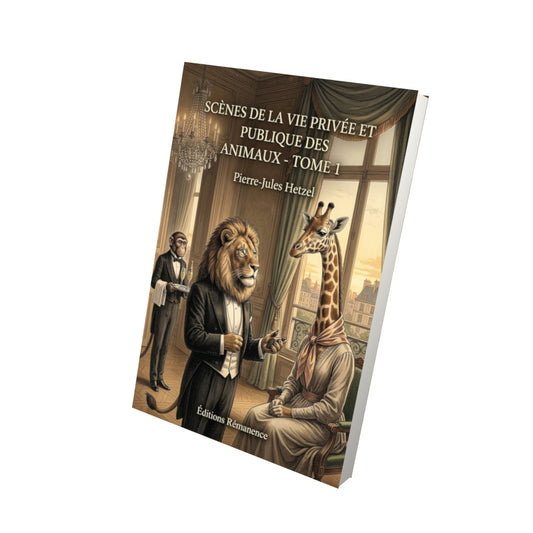 Livre Scènes de la vie privée et publique des animaux - Tome 1 par Pierre-Jules Hetzel - Vue 3D - Editions Remanence