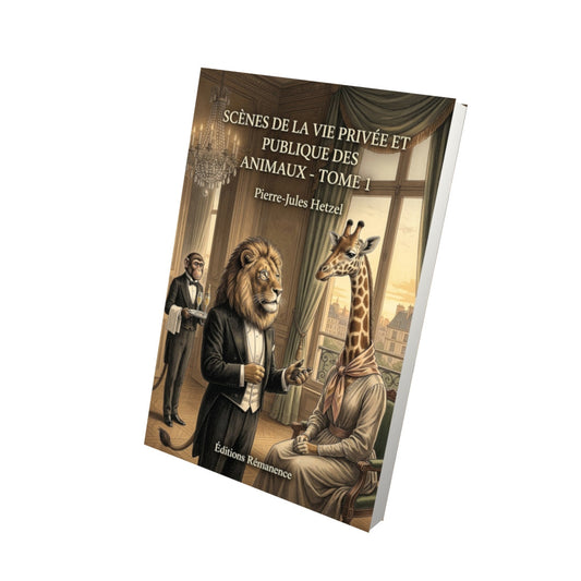 Livre Scènes de la vie privée et publique des animaux - Tome 1 - Pierre-Jules Hetzel - Editions Remanence