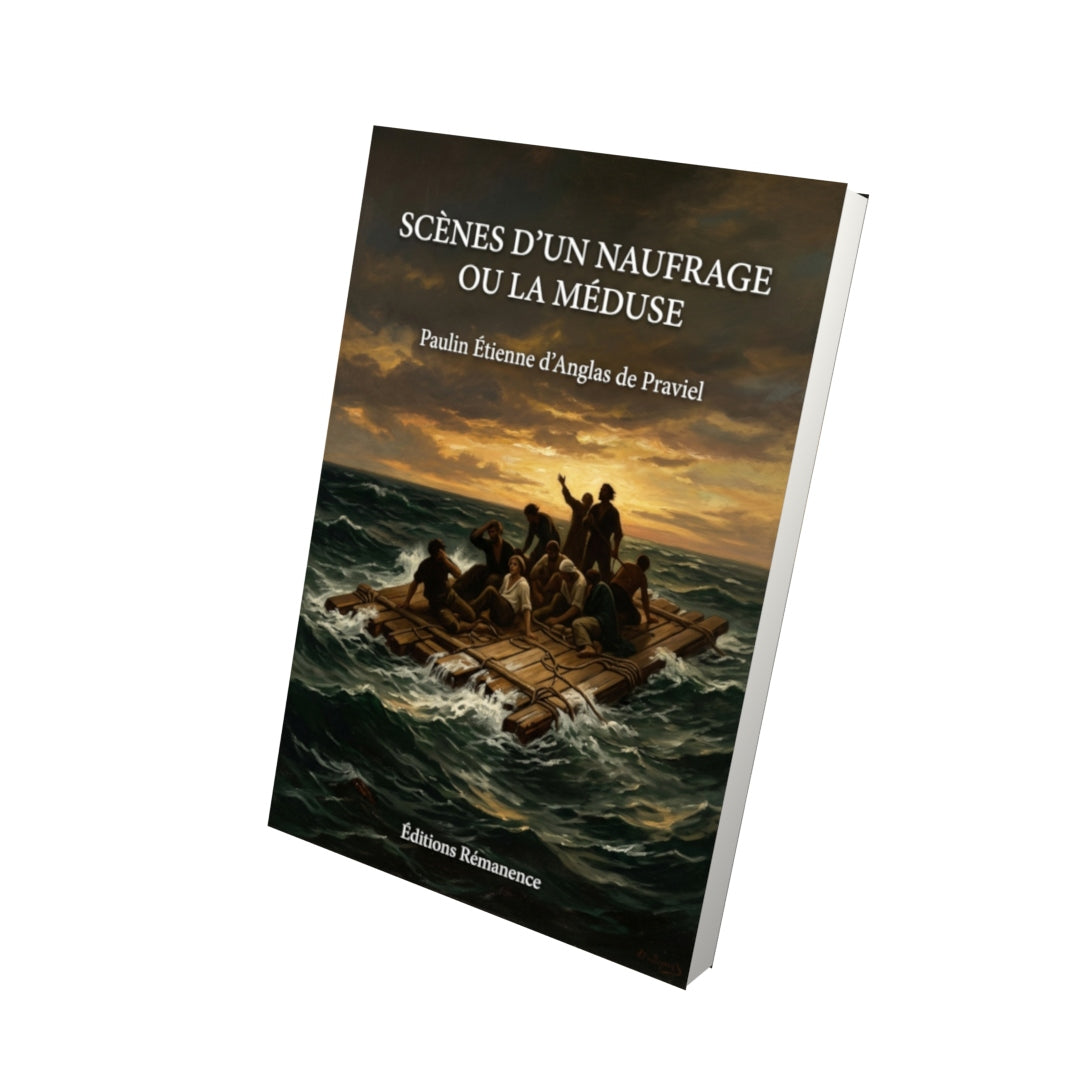 Livre Scènes d’un naufrage ou La Méduse par Paulin Étienne d’Anglas de Praviel - Vue 3D - Editions Remanence