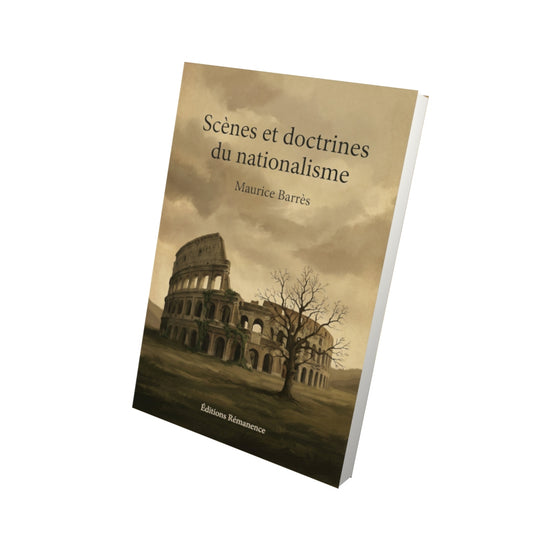 Livre Scènes et doctrines du nationalisme – Maurice Barrès - Vue 3D - Editions Remanence