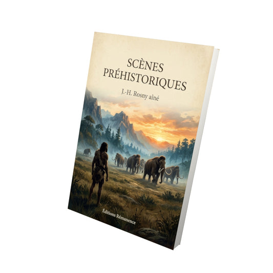 Livre Scènes préhistoriques - J.-H. Rosny aîné - Vue 3D - Editions Remanence