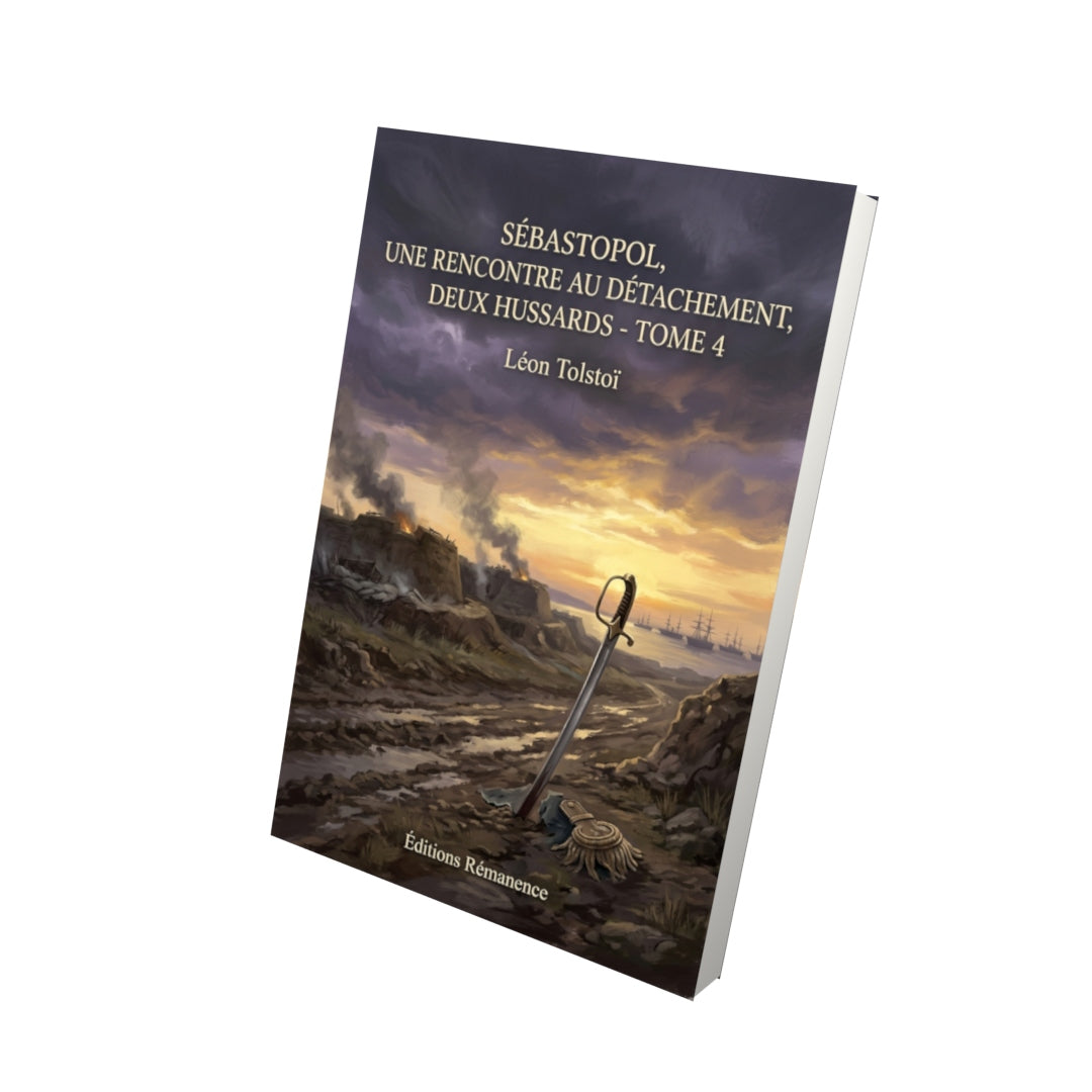 Livre Sébastopol, Une Rencontre au détachement, Deux Hussards - Tome 4 par Léon Tolstoï - Vue 3D - Editions Remanence