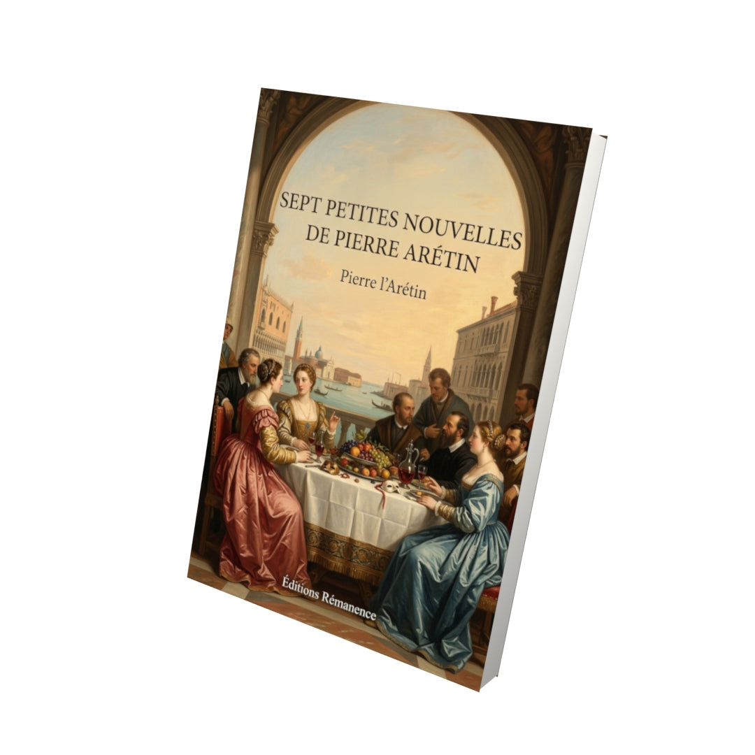 Livre Sept petites nouvelles de Pierre Arétin par Pierre l’Arétin - Vue 3D - Editions Remanence