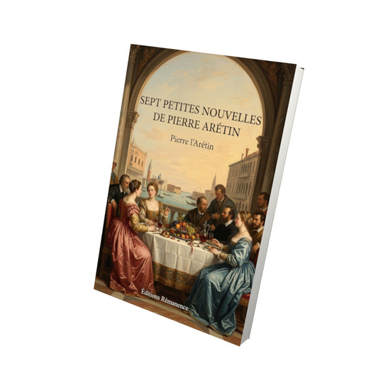 Livre Sept petites nouvelles de Pierre Arétin par Pierre l’Arétin - Vue 3D - Editions Remanence