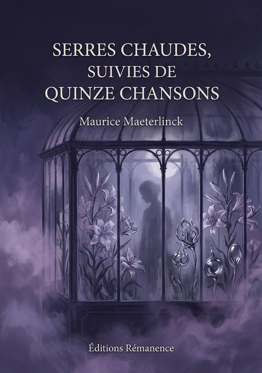 Livre Serres chaudes, suivies de Quinze Chansons par Maurice Maeterlinck - Couverture - Editions Remanence