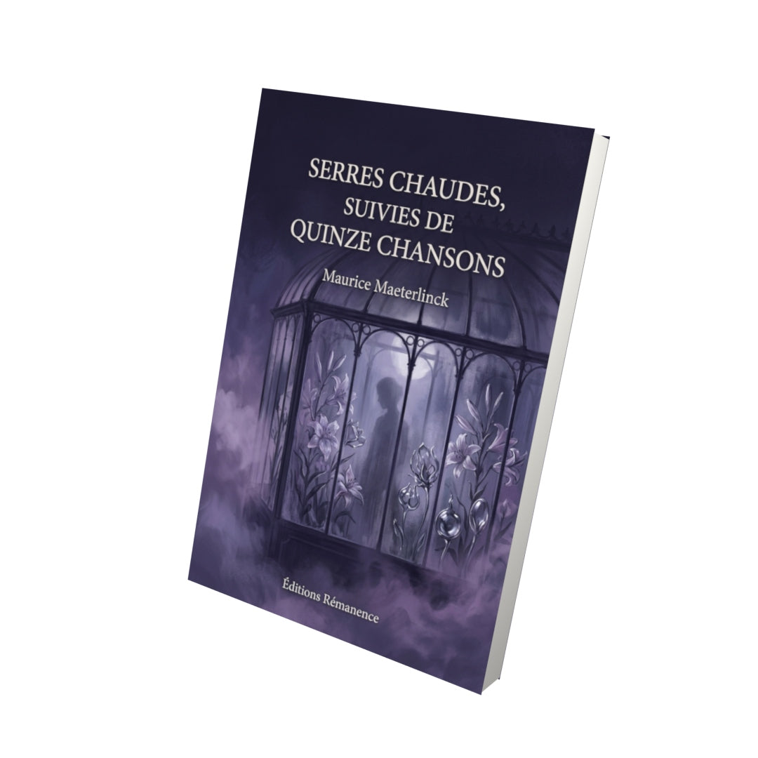 Livre Serres chaudes, suivies de Quinze Chansons par Maurice Maeterlinck - Vue 3D - Editions Remanence