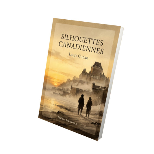 Livre Silhouettes canadiennes par Laure Conan - Vue 3D - Editions Remanence