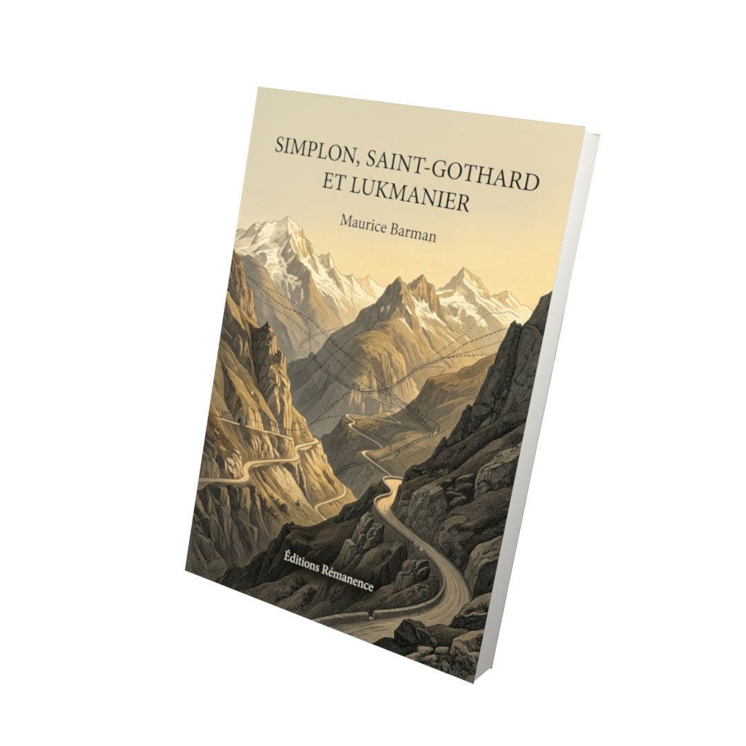 Livre Simplon, Saint-Gothard et Lukmanier par Maurice Barman - Vue 3D - Editions Remanence