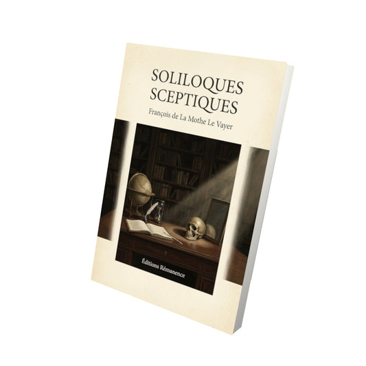 Livre Soliloques sceptiques - François de La Mothe Le Vayer - Vue 3D - Editions Remanence