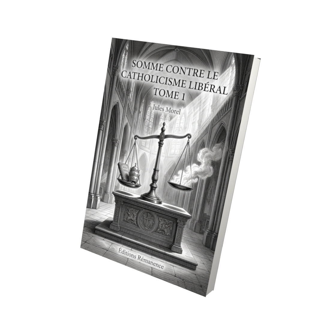 Livre Somme contre le catholicisme libéral Tome 1 - Jules Morel - Editions Remanence