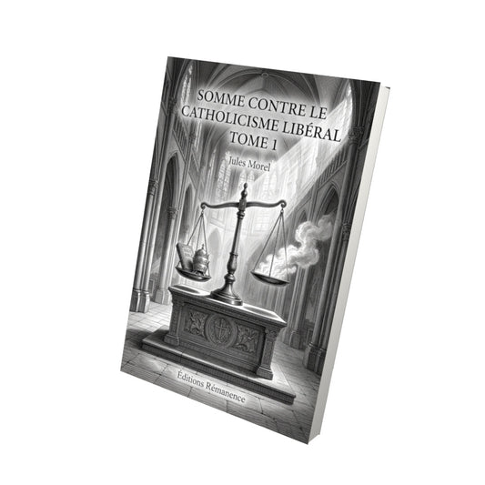 Livre Somme contre le catholicisme libéral Tome 1 - Jules Morel - Editions Remanence