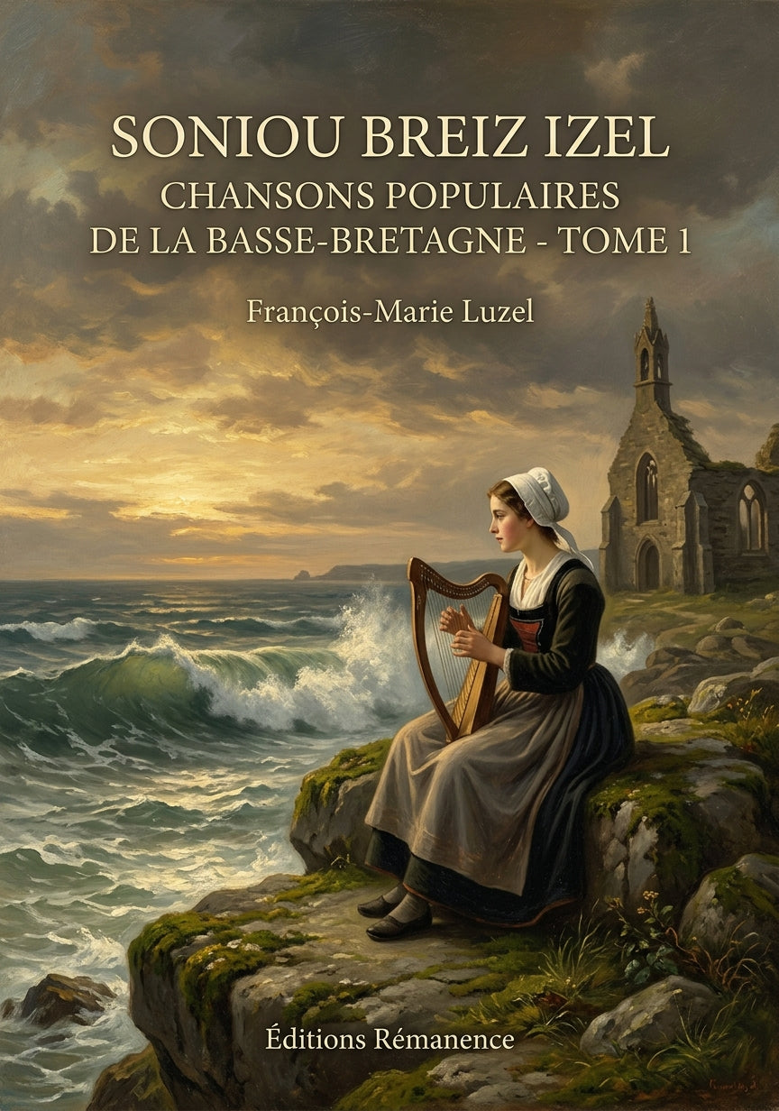 Livre Soniou Breiz Izel Chansons populaires de la Basse-Bretagne - Tome 1 par François-Marie Luzel - Couverture - Editions Remanence