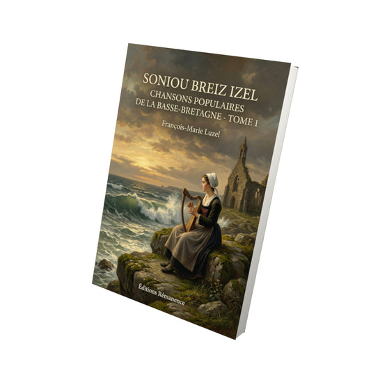 Livre Soniou Breiz Izel Chansons populaires de la Basse-Bretagne - Tome 1 par François-Marie Luzel - Vue 3D - Editions Remanence