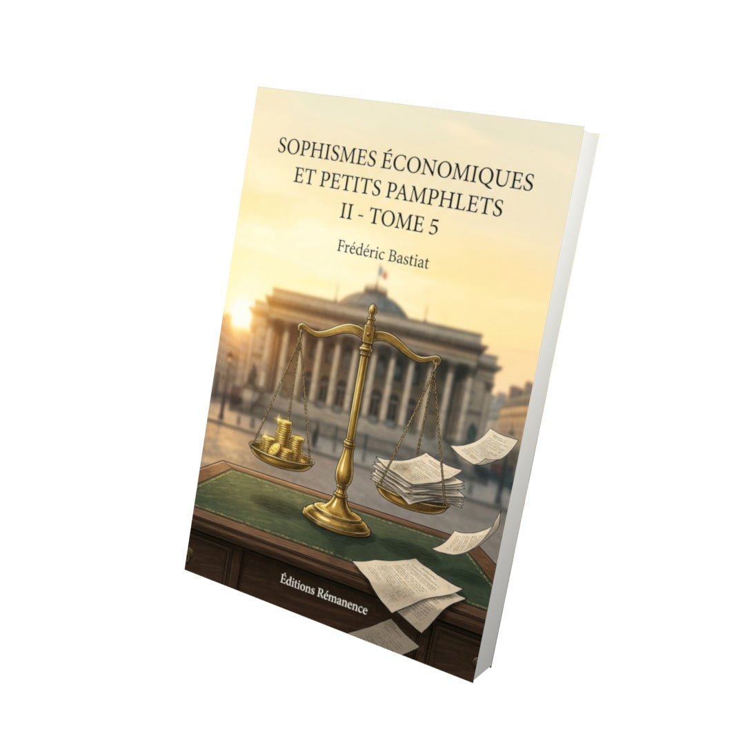 Livre Sophismes économiques et petits pamphlets II - Tome 5 par Frédéric Bastiat - Vue 3D - Editions Remanence