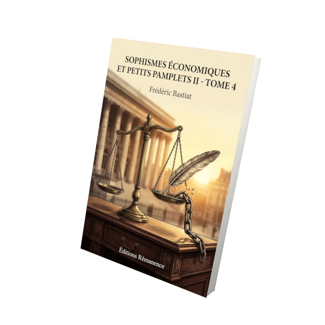 Livre Sophismes économiques et petits pamplets II - Tome 4 par Frédéric Bastiat - Vue 3D - Editions Remanence