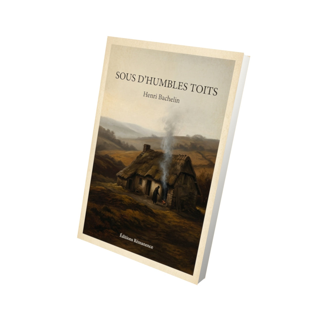 Livre Sous d'humbles toits - Henri Bachelin - Vue 3D - Editions Remanence