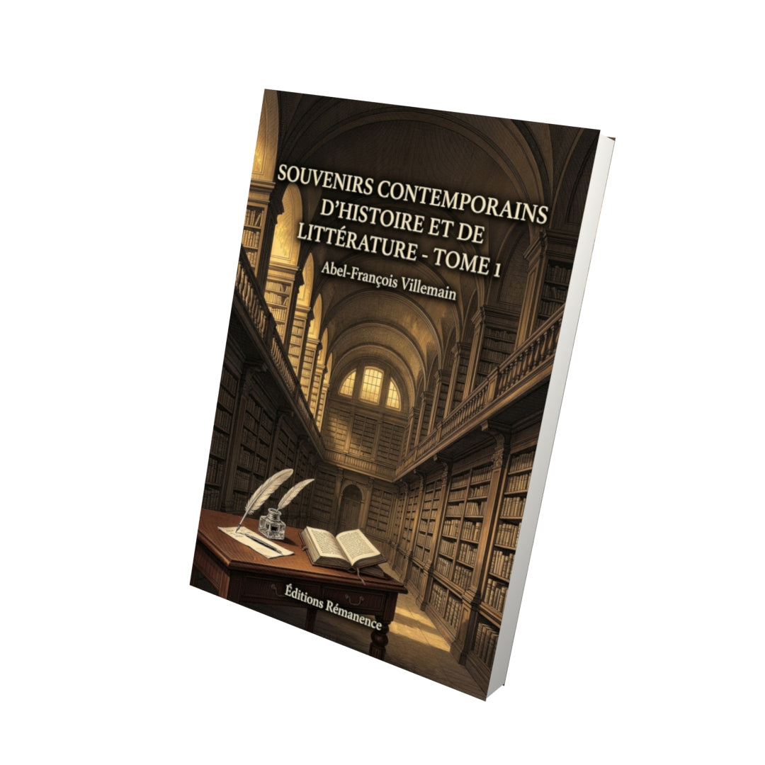 Livre Souvenirs contemporains d’Histoire et de littérature - Tome 1 par Abel-François Villemain - Vue 3D - Editions Remanence