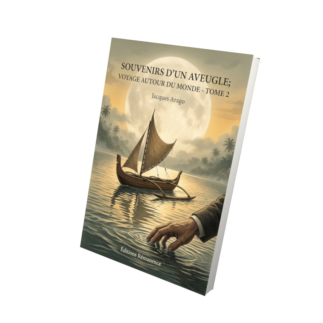 Livre Souvenirs d'un aveugle; voyage autour du monde - Tome 2 par Jacques Arago - Vue 3D - Editions Remanence