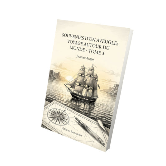 Livre Souvenirs d'un aveugle; voyage autour du monde - Tome 3 par Jacques Arago - Vue 3D - Editions Remanence