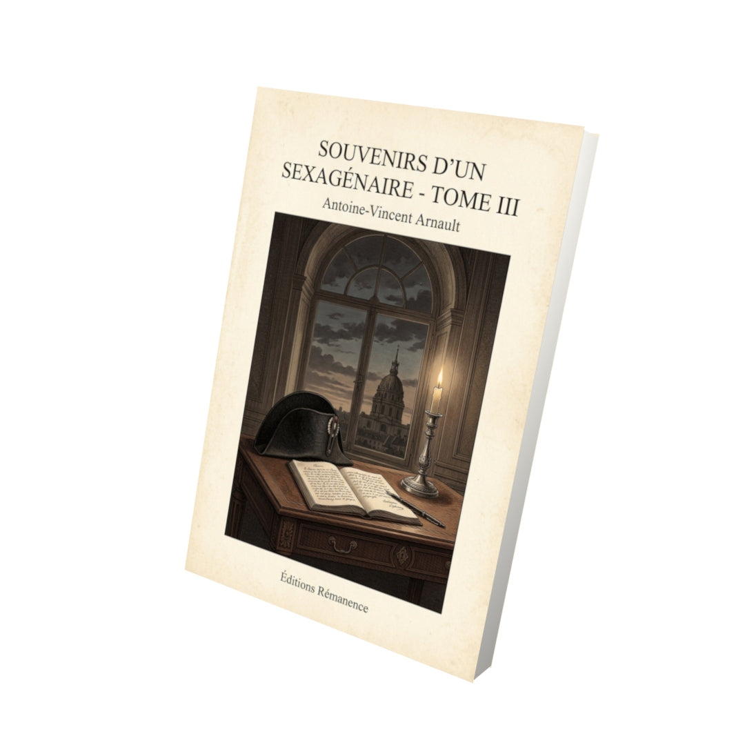 Livre Souvenirs d'un sexagénaire - Tome III - Antoine-Vincent Arnault - Vue 3D - Editions Remanence