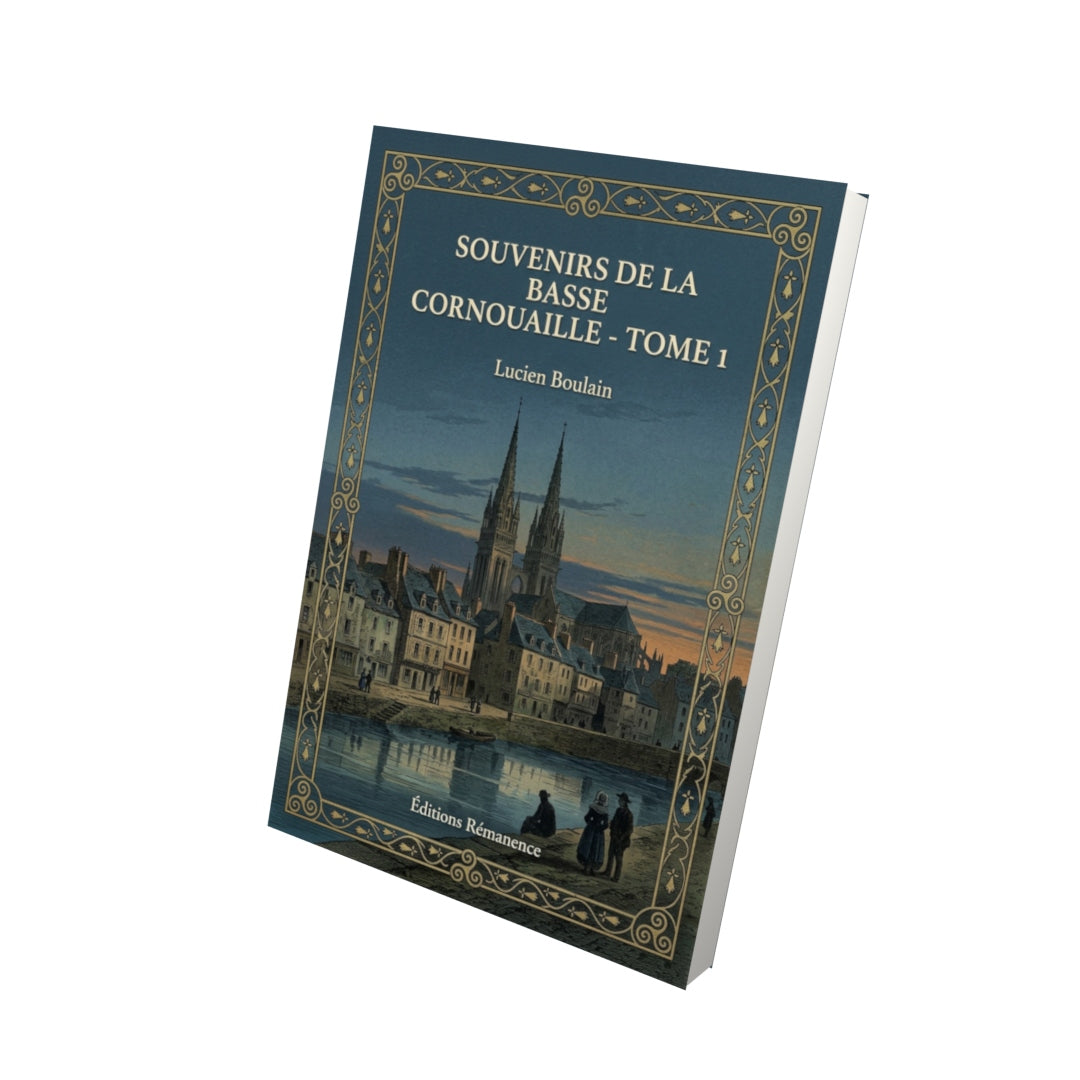 Livre Souvenirs de la Basse Cornouaille - Tome 1 par Lucien Boulain - Vue 3D - Editions Remanence