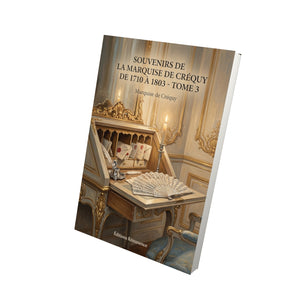 Souvenirs de la Marquise de Créquy de 1710 à 1803 - Tome 3 - Marquise de Créquy