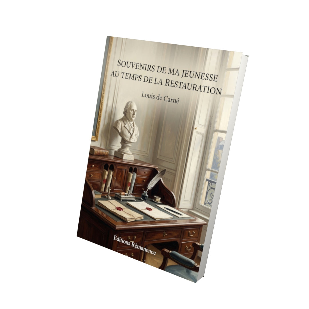 Livre Souvenirs de ma jeunesse au temps de la Restauration par Louis de Carné - Vue 3D - Editions Remanence