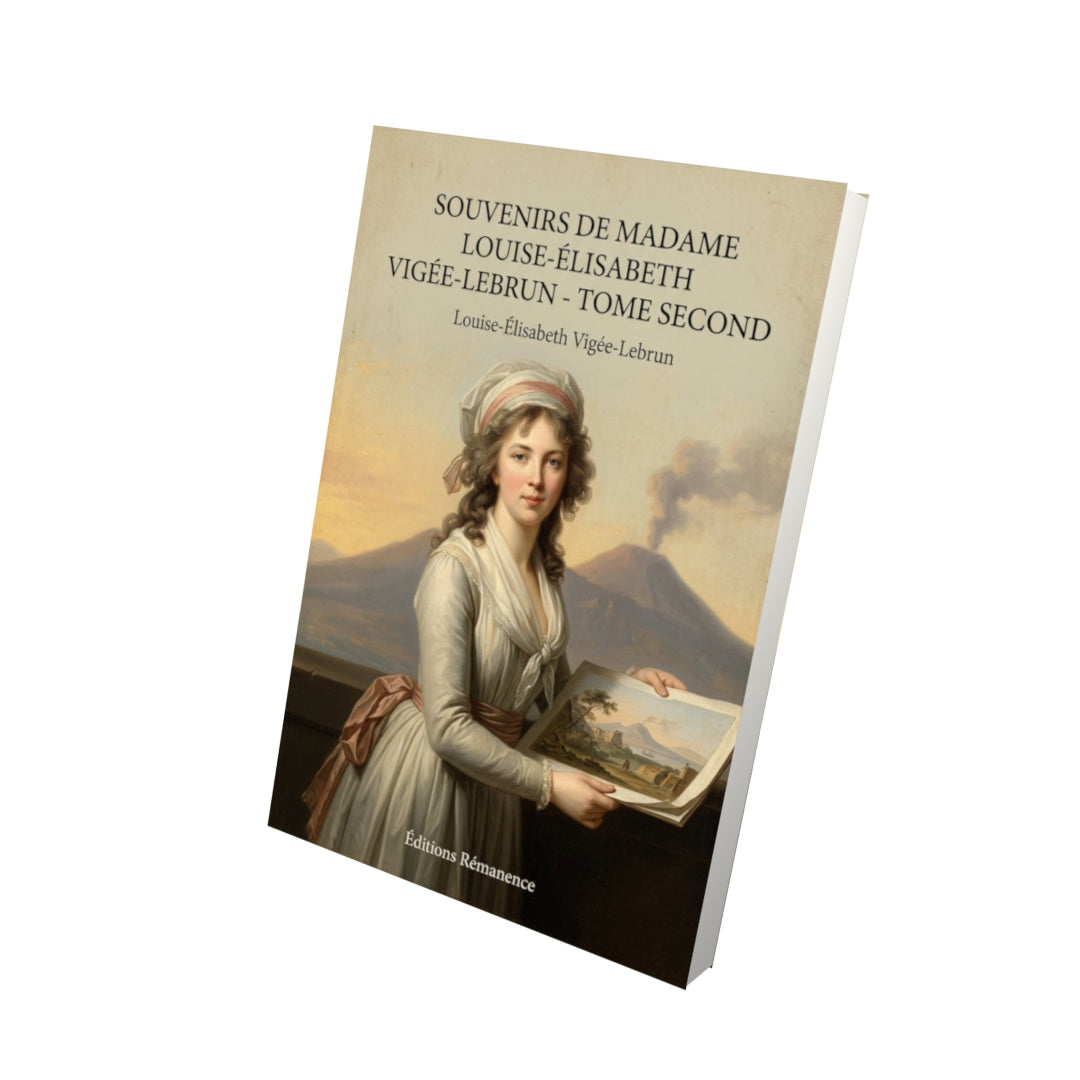 Livre Souvenirs de Madame Louise-Élisabeth Vigée-Lebrun - Tome second - Louise-Élisabeth Vigée-Lebrun - Vue 3D - Editions Remanence