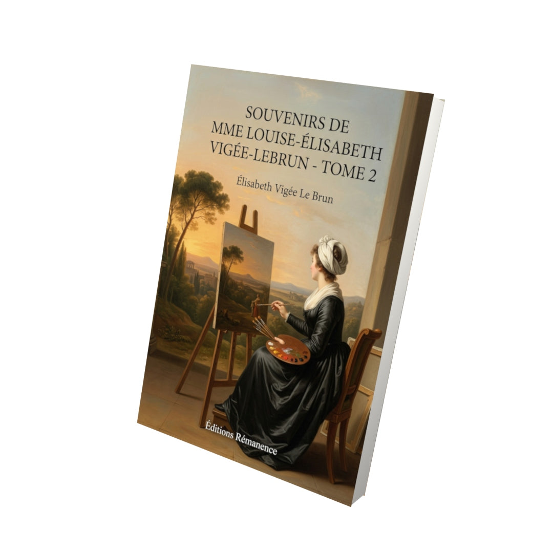Livre Souvenirs de Mme Louise-Élisabeth Vigée-Lebrun - Tome 2 par Élisabeth Vigée Le Brun - Vue 3D - Editions Remanence