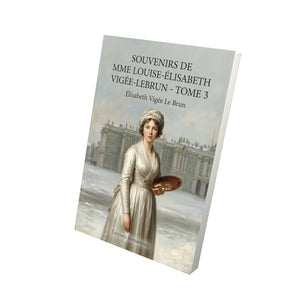 Souvenirs de Mme Louise-Élisabeth Vigée-Lebrun - Tome 3 - Élisabeth Vigée Le Brun